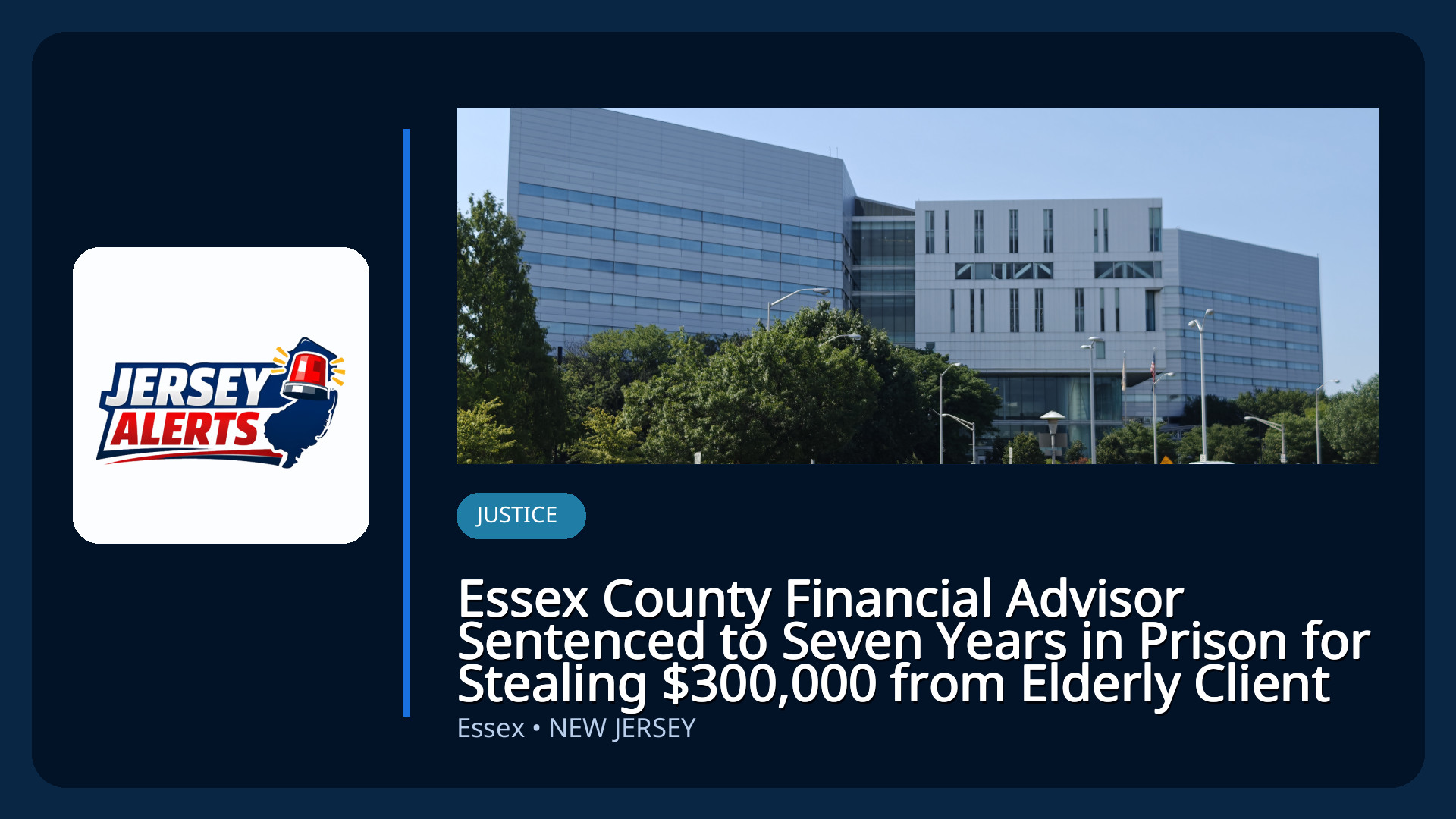 Essex County Financial Advisor Sentenced to Seven Years in Prison for Stealing $300,000 from Elderly Client