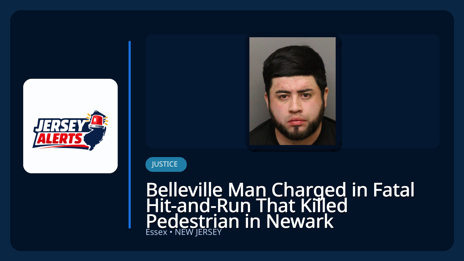 Belleville Man Charged in Fatal Hit-and-Run That Killed Pedestrian in Newark